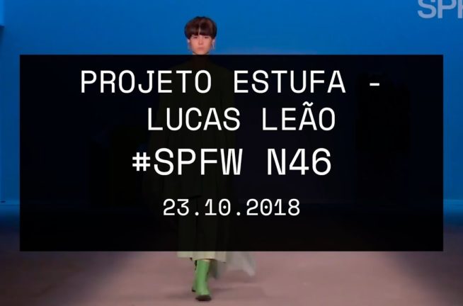 PROJETO ESTUFA: LUCAS LEÃO | DESFILE #SPFW 46